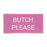 Butch Please Beach Towel by CULTUREEDIT