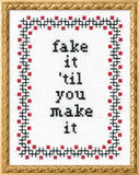 Fake It Till You Make It - Cross Stitch