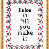 Fake It Till You Make It - Cross Stitch