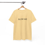 BLOW ME TEE BY CULTUREEDIT AVAILABLE IN 13 COLORS