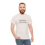 SHANTAY YOU STAY TEE BY CULTUREEDIT AVAILABLE IN 13 COLORS