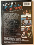 BETWEEN SOMETHING & NOTHING DVD by Todd Verow