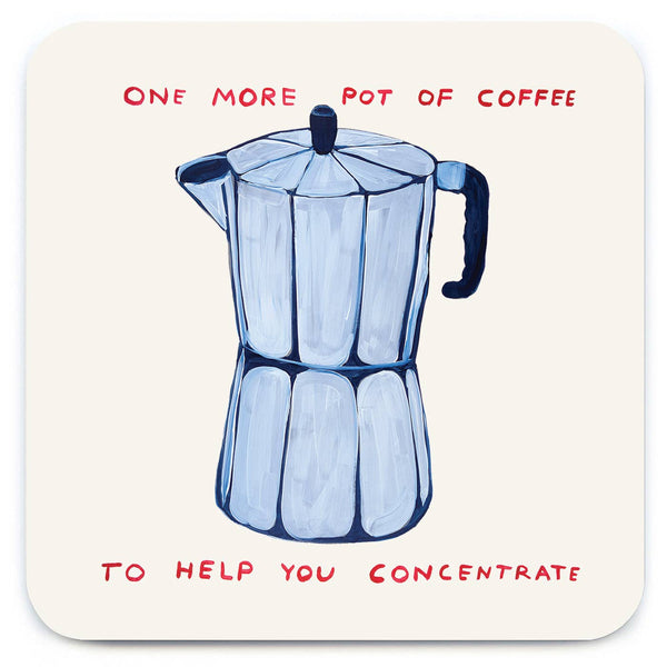 David Shrigley Coaster - One More Pot of Coffee