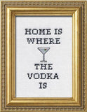 Home Is Where the Vodka Is - Cross Stitch