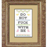 Do Not F*Ck With Me - Cross Stitch