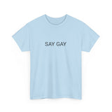 SAY GAY TEE BY CULTUREEDIT AVAILABLE IN 13 COLORS