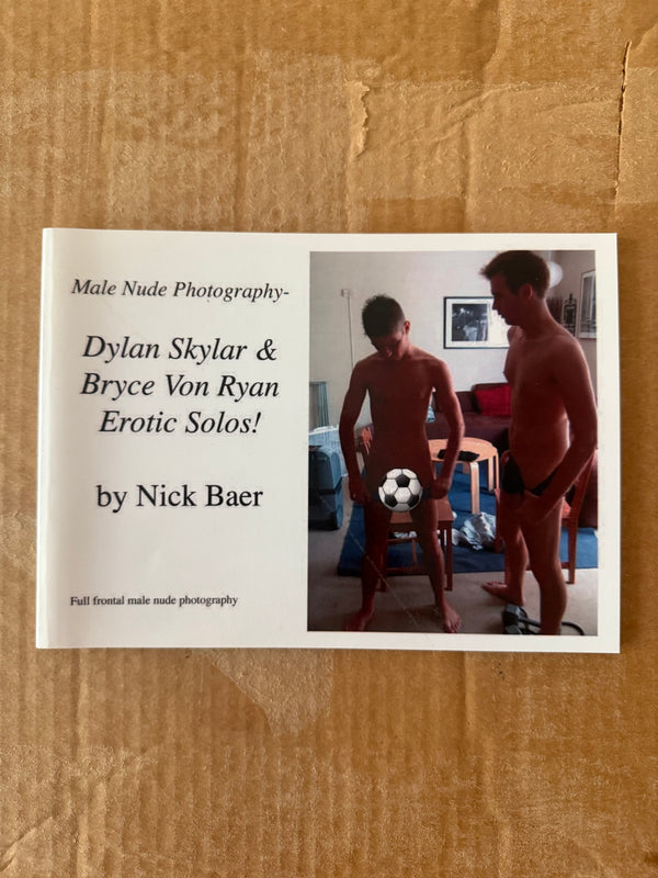 Male Nude Photography: DYLAN SKYLAR & BRYCE VON RYAN EROTIC SOLOS! BY NICK BAER