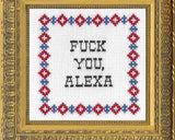 F*Ck You Alexa - Cross Stitch