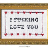 I Fucking Love You - Cross Stitch