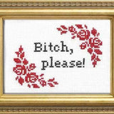 Bitch, Please! - Cross Stitch