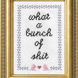 What A Bunch of Shit - Cross Stitch