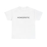 HOMOEROTIC TEE BY CULTUREEDIT AVAILABLE IN 13 COLORS