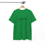 BLOW ME TEE BY CULTUREEDIT AVAILABLE IN 13 COLORS