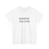 SHANTAY YOU STAY TEE BY CULTUREEDIT AVAILABLE IN 13 COLORS