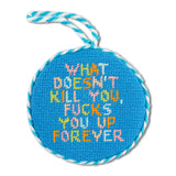 Doesn't Kill You Needlepoint Ornament
