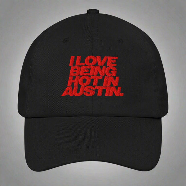I Love Being Hot in Austin Dad Hat by YES HOMO in Black