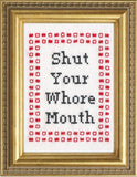 Shut Your Mouth - Cross Stitch