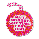 Ain't Nobody Needlepoint Ornament