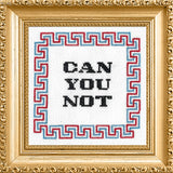 Can You Not - Cross Stitch