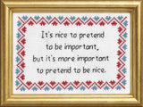 Pretend To Be Important - Cross Stitch