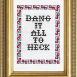 Dang It All To Heck - Cross Stitch