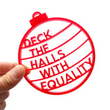 DECK THE HALLS WITH EQUALITY HOLIDAY ORNAMENT