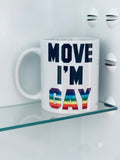 MOVE I'M GAY MUG