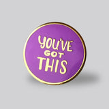 GAYPIN' ENAMEL PIN: YOU'VE GOT THIS