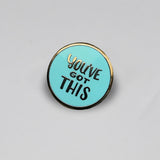 GAYPIN' ENAMEL PIN: YOU'VE GOT THIS