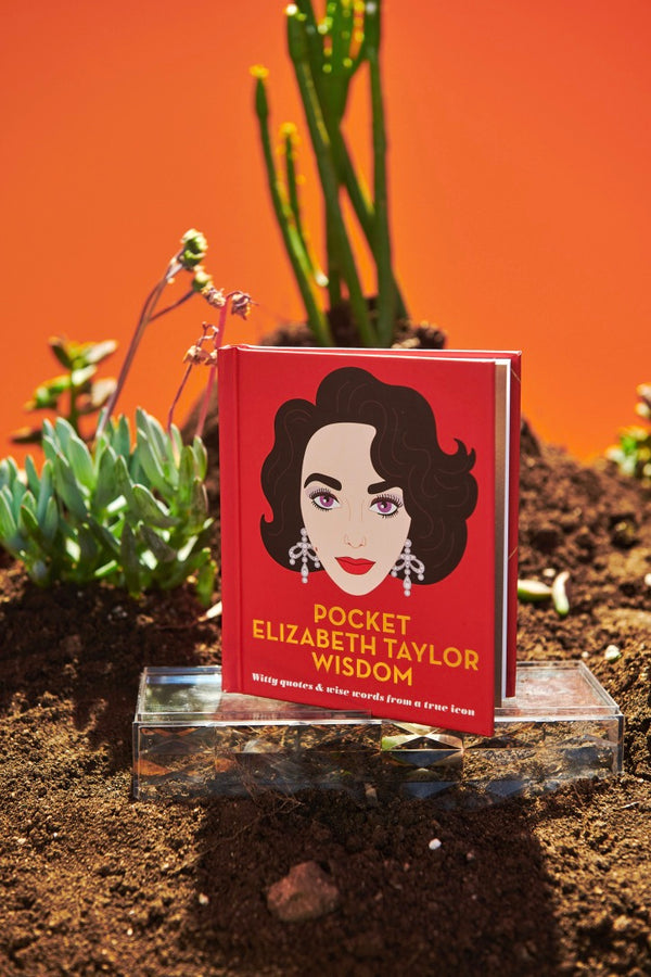 Elizabeth Taylor Wisdom: Witty and Wise Words from a True Icon
